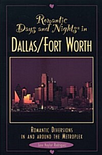 Romantic Days and Nights in Dallas/ Ft. Worth (Paperback)