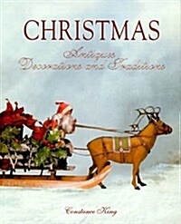 Christmas Antiques, Decorations and Traditions (Hardcover)