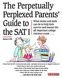 The Perpetually Perplexed Parents Guide to the Sat I (Paperback)