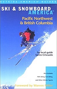 Ski & Snowboard America Pacific Northwest & British Columbia (Paperback)