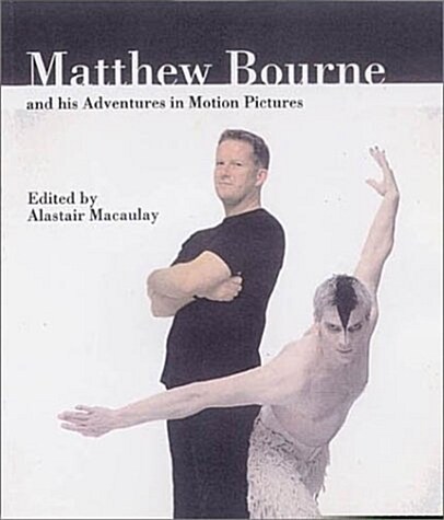 Matthew Bourne and His Adventures in Motion Pictures (Paperback)