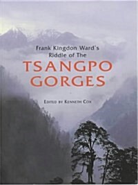Frank Kingdon Wards Riddle of the Tsangpo Gorges (Hardcover)