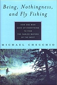 Being, Nothingness and Fly Fishing (Hardcover)