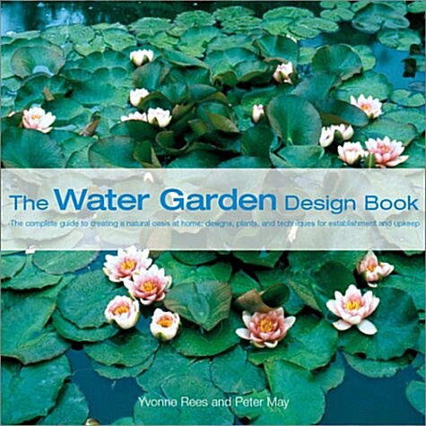 The Water Garden Design Book (Hardcover)