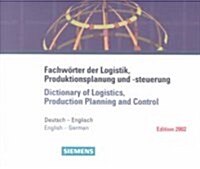 Dictionary of Logistics, Production Planning and Control/Fachworter Der Logistik, Produktionsplanung Und -Steuerung (CD-ROM)