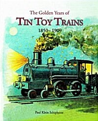 The Golden Years of Tin Toy Trains (Hardcover, SLP)