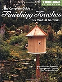 The Black & Decker Complete Guide to Finishing Touches for Yards & Gardens (Paperback)