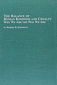 The Balance Of Human Kindness And Cruelty (Hardcover)