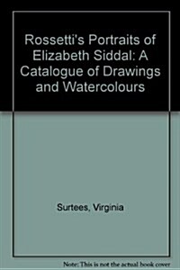 Rossettis Portraits Of Elizabeth Siddal (Paperback)