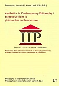 Aesthetics in Contemporary Philosophy. Esthetique Dans La Philosophie Contemporaine: Proceedings of the International Institute of Philosophy Conferen (Paperback)