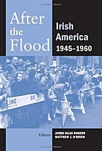 After the Flood: Irish America, 1945-1960 (Paperback)