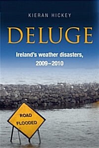 Deluge: Irelands Weather Disasters, 2009-2010 (Paperback)