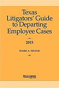 Litigators Guide to Departing Employees (Paperback)