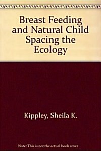 Breast Feeding and Natural Child Spacing the Ecology (Paperback)