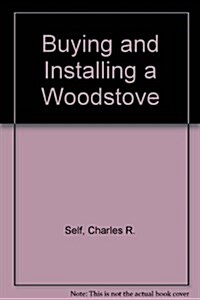 Buying and Installing a Wood Stove (Paperback)