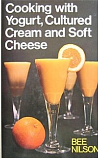 Cooking With Yogurt, Cultured Cream and Soft Cheese (Hardcover)