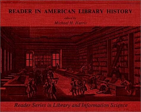 Reader in American Library History (Hardcover)