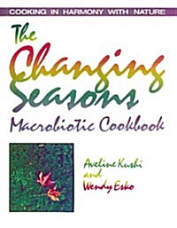 The Changing Seasons Macrobiotic Cookbook (Paperback)