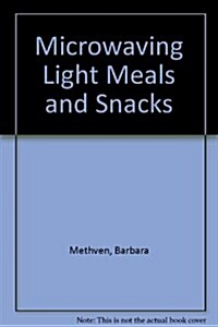 Microwaving Light Meals and Snacks (Hardcover)