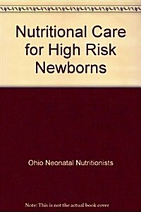 Nutritional Care for High Risk Newborns (Paperback)