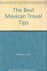 The Best Mexican Travel Tips (Paperback)