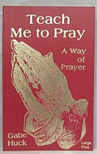 Teach Me to Pray (Paperback, Large Print)