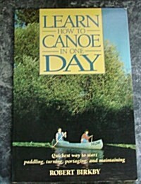 Learn How to Canoe in One Day (Paperback)