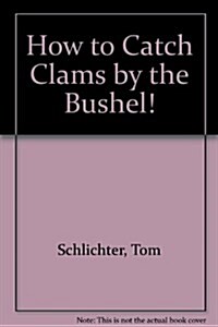 How to Catch Clams by the Bushel! (Paperback)