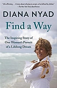 Find a Way: The Inspiring Story of One Womans Pursuit of a Lifelong Dream (Paperback)