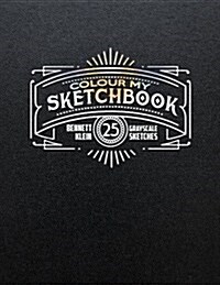 Colour My Sketchbook: Adult Colouring Book (Paperback)