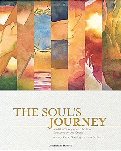 The Souls Journey: An Artists Approach to the Stations of the Cross (Paperback)