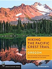 Hiking the Pacific Crest Trail: Oregon: Section Hiking from Donomore Pass to Bridge of the Gods (Paperback)