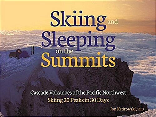 Sleeping on the Summits: Cascade Volcanoes of the Pacific Northwest (Paperback)