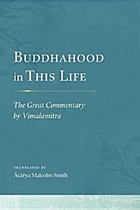 Buddhahood in This Life: The Great Commentary by Vimalamitra (Hardcover)