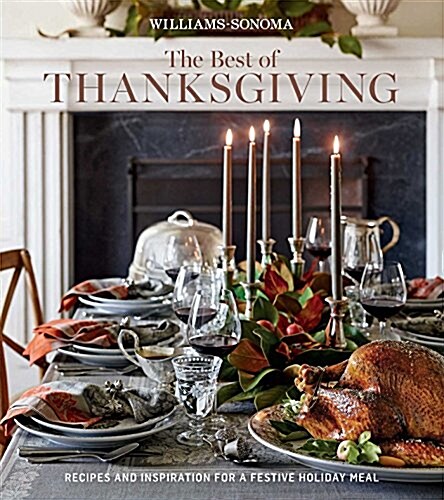 The Best of Thanksgiving (Williams-Sonoma): Recipes and Inspiration for a Festive Holiday Meal (Hardcover)