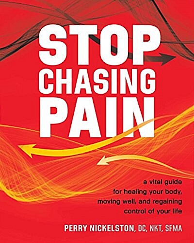 Stop Chasing Pain: A Vital Guide for Healing Your Body, Moving Well, and Regaining Control of Your Life (Paperback)