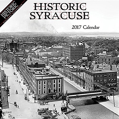 Historic Syracuse 2017 Calendar (Calendar, Wall)