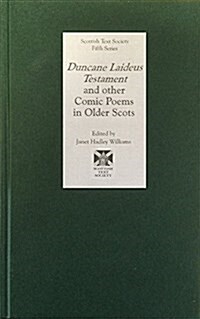 Duncane Laideus Testament and other Comic Poems in Older Scots (Hardcover)