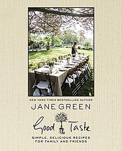 Good Taste: Simple, Delicious Recipes for Family and Friends (Hardcover)