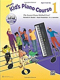 Alfreds Kids Piano Course, Bk 1: The Easiest Piano Method Ever!, Book & Online Video/Audio (Paperback)