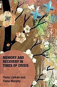 Memory and Recovery in Times of Crisis (Hardcover)