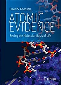 Atomic Evidence: Seeing the Molecular Basis of Life (Hardcover, 2016)