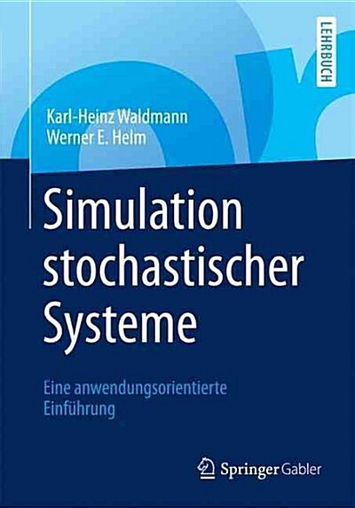 Simulation Stochastischer Systeme: Eine Anwendungsorientierte Einf?rung (Paperback, 1. Aufl. 2016)