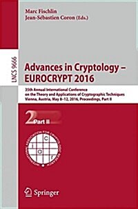 Advances in Cryptology - Eurocrypt 2016: 35th Annual International Conference on the Theory and Applications of Cryptographic Techniques, Vienna, Aust (Paperback, 2016)