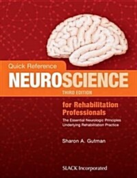Quick Reference Neuroscience for Rehabilitation Professionals: The Essential Neurologic Principles Underlying Rehabilitation Practice (Paperback, 3)