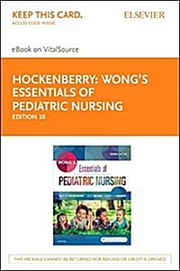 Wongs Essentials of Pediatric Nursing (Pass Code, 10th)
