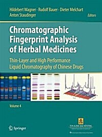 Chromatographic Fingerprint Analysis of Herbal Medicines Volume IV: Thin-Layer and High Performance Liquid Chromatography of Chinese Drugs (Hardcover, 2016)