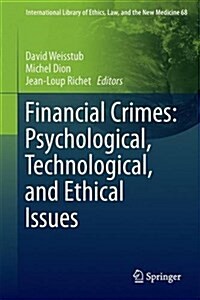 Financial Crimes: Psychological, Technological, and Ethical Issues (Hardcover, 2016)
