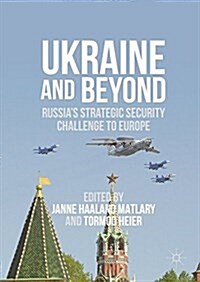 Ukraine and Beyond: Russias Strategic Security Challenge to Europe (Hardcover, 2016)