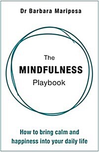 The Mindfulness Playbook : How to Bring Calm and Happiness into Your Daily Life (Hardcover)